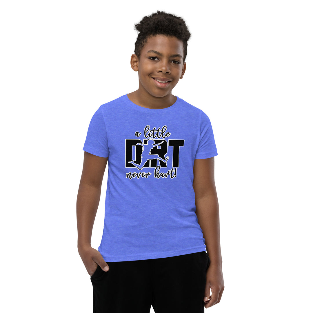 "A Little Dirt Never Hurt!" Youth Short Sleeve T-Shirt