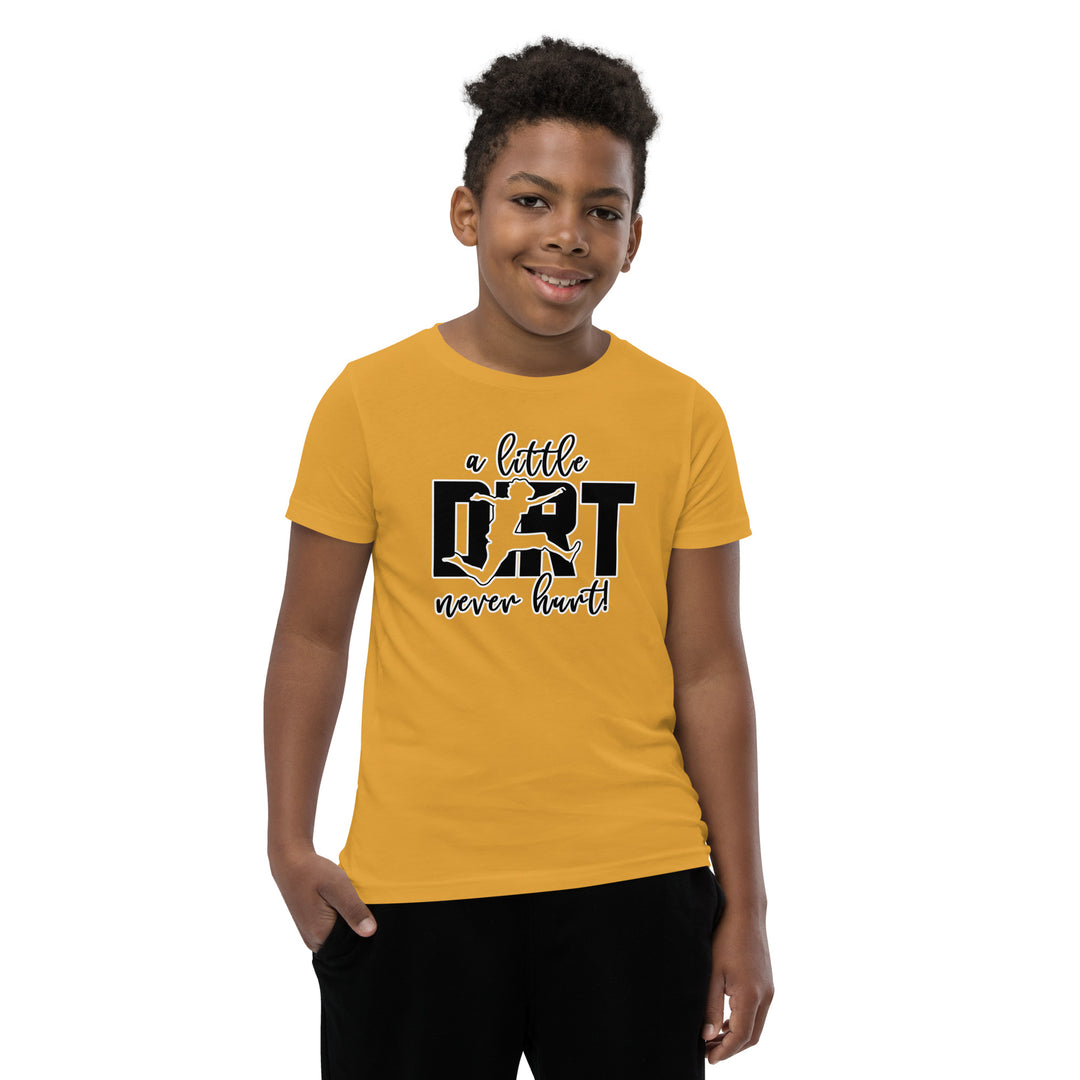 "A Little Dirt Never Hurt!" Youth Short Sleeve T-Shirt